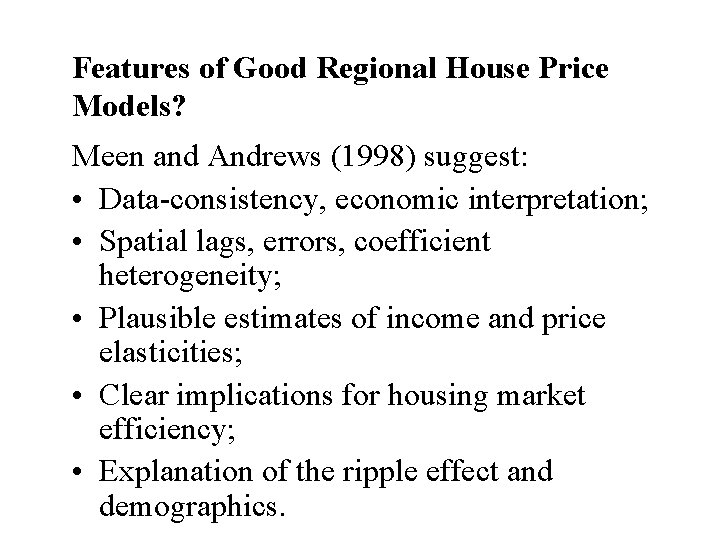 Features of Good Regional House Price Models? Meen and Andrews (1998) suggest: • Data-consistency,