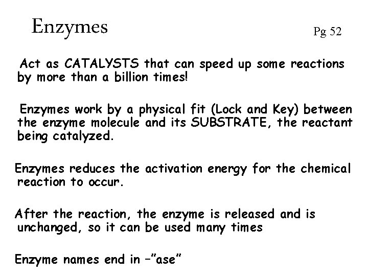 Enzymes Pg 52 Act as CATALYSTS that can speed up some reactions by more