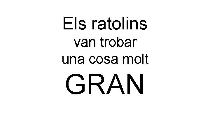 Els ratolins van trobar una cosa molt GRAN 