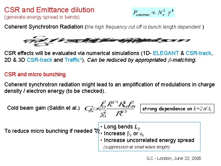 CSR and Emittance dilution (generate energy spread in bends) Coherent Synchrotron Radiation (the high