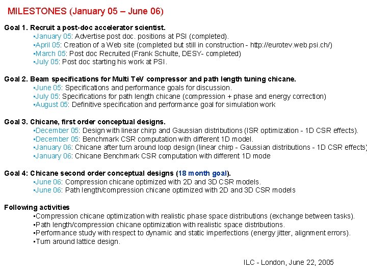 MILESTONES (January 05 – June 06) Goal 1. Recruit a post-doc accelerator scientist. •