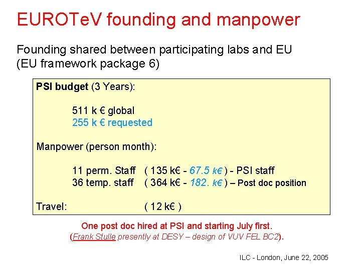EUROTe. V founding and manpower Founding shared between participating labs and EU (EU framework
