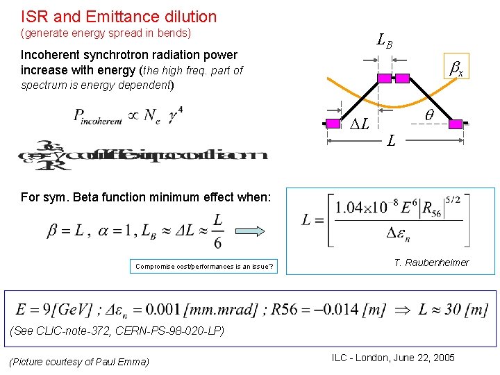 ISR and Emittance dilution (generate energy spread in bends) LB Incoherent synchrotron radiation power