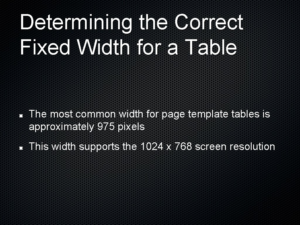 Determining the Correct Fixed Width for a Table The most common width for page Determining the Correct Fixed Width for a Table The most common width for page