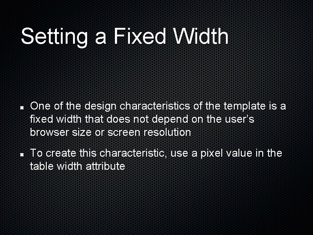 Setting a Fixed Width One of the design characteristics of the template is a Setting a Fixed Width One of the design characteristics of the template is a