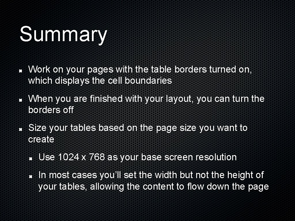 Summary Work on your pages with the table borders turned on, which displays the Summary Work on your pages with the table borders turned on, which displays the