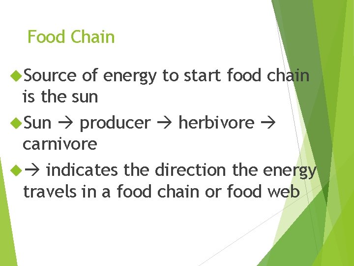 Food Chain Source of energy to start food chain is the sun Sun producer