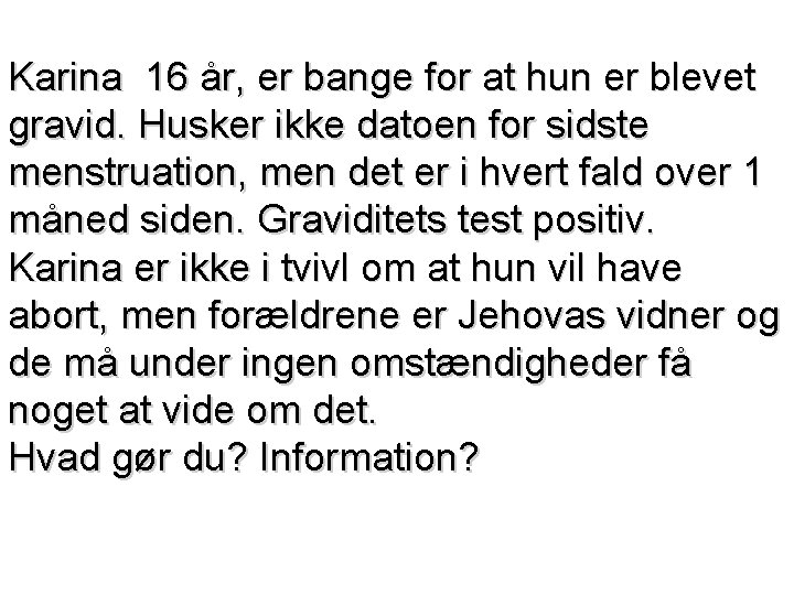 Karina 16 år, er bange for at hun er blevet gravid. Husker ikke datoen