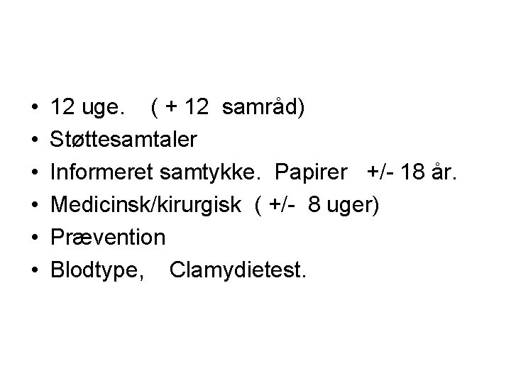  • • • 12 uge. ( + 12 samråd) Støttesamtaler Informeret samtykke. Papirer