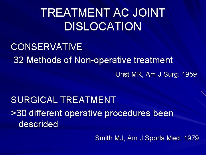 TREATMENT AC JOINT DISLOCATION CONSERVATIVE 32 Methods of Non-operative treatment Urist MR, Am J