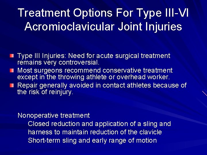 Treatment Options For Type III-VI Acromioclavicular Joint Injuries Type III Injuries: Need for acute