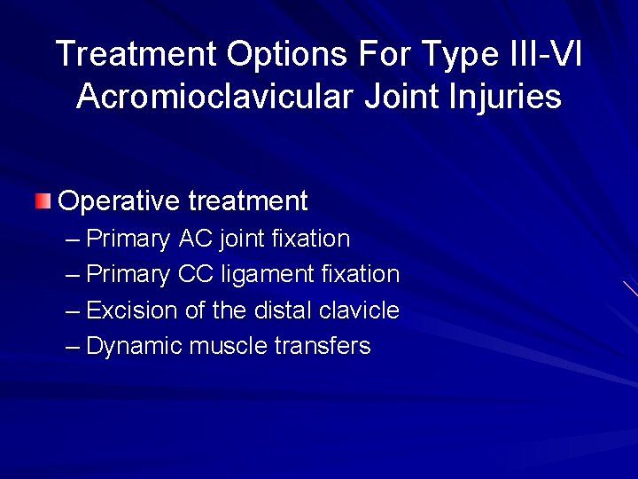 Treatment Options For Type III-VI Acromioclavicular Joint Injuries Operative treatment – Primary AC joint