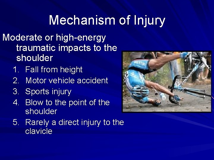 Mechanism of Injury Moderate or high-energy traumatic impacts to the shoulder 1. 2. 3.
