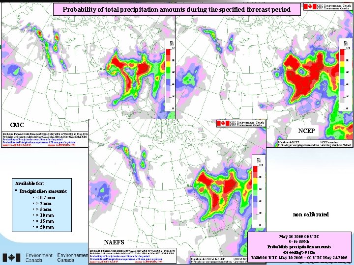 Probability of total precipitation amounts during the specified forecast period CMC NCEP Available for: