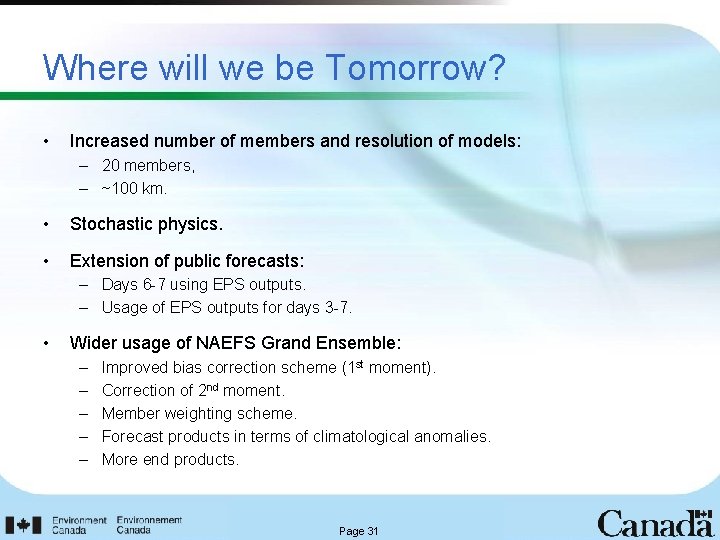 Where will we be Tomorrow? • Increased number of members and resolution of models: