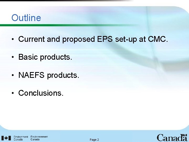 Outline • Current and proposed EPS set-up at CMC. • Basic products. • NAEFS