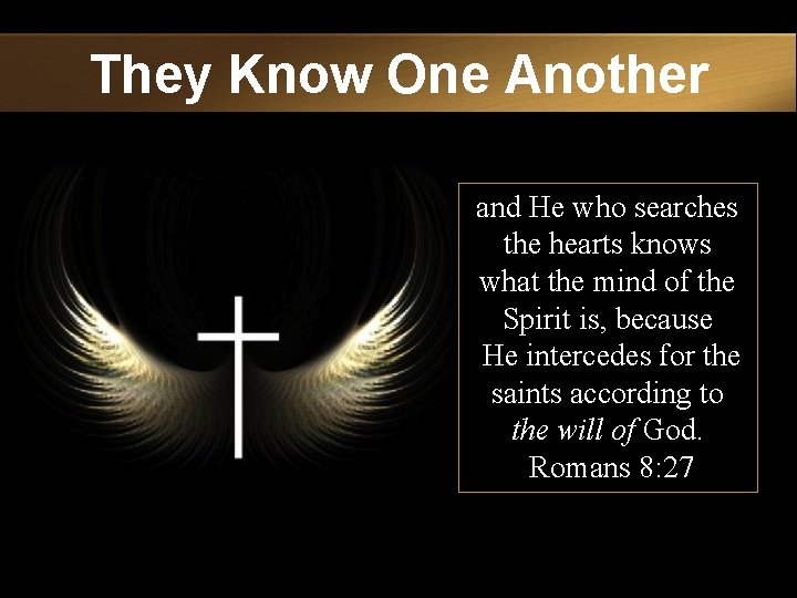 They Know One Another and He who searches the hearts knows what the mind