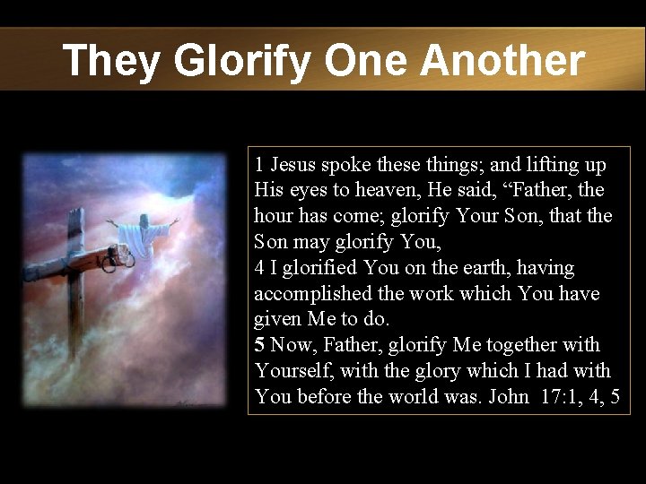 They Glorify One Another 1 Jesus spoke these things; and lifting up His eyes