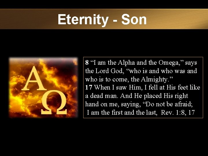 Eternity - Son 8 “I am the Alpha and the Omega, ” says the