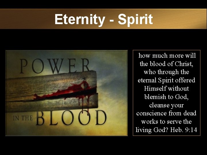 Eternity - Spirit how much more will the blood of Christ, who through the