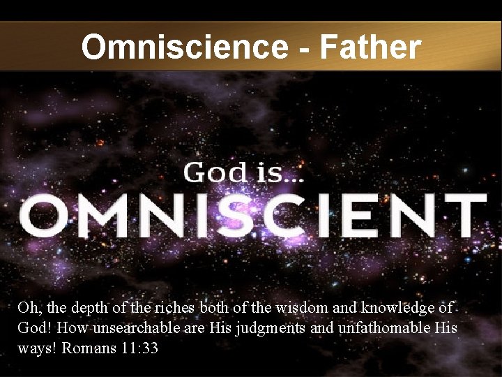 Omniscience - Father Oh, the depth of the riches both of the wisdom and