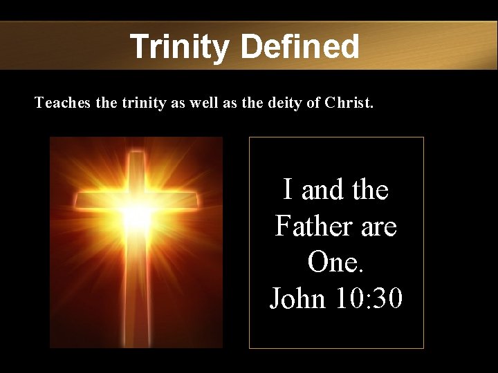 Trinity Defined Teaches the trinity as well as the deity of Christ. I and