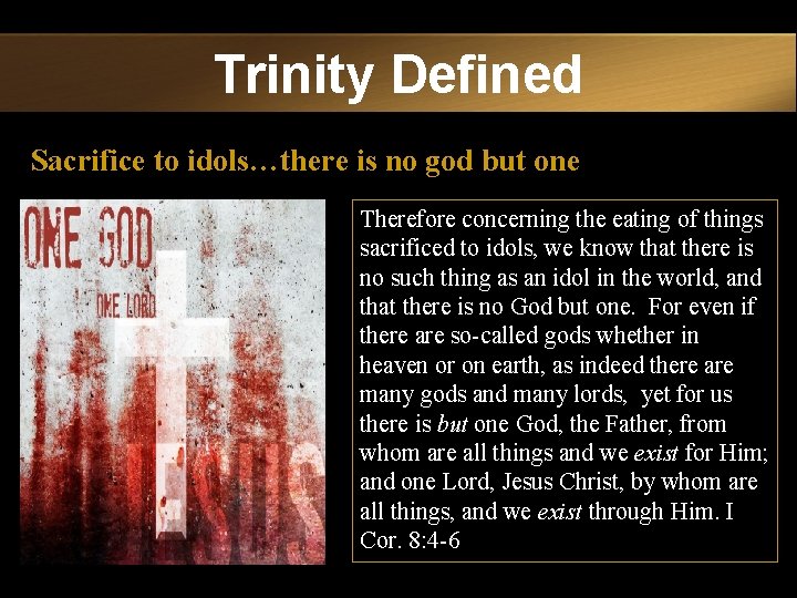 Trinity Defined Sacrifice to idols…there is no god but one Therefore concerning the eating