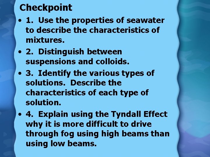 Checkpoint • 1. Use the properties of seawater to describe the characteristics of mixtures.