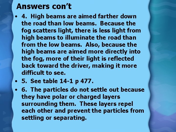Answers con’t • 4. High beams are aimed farther down the road than low