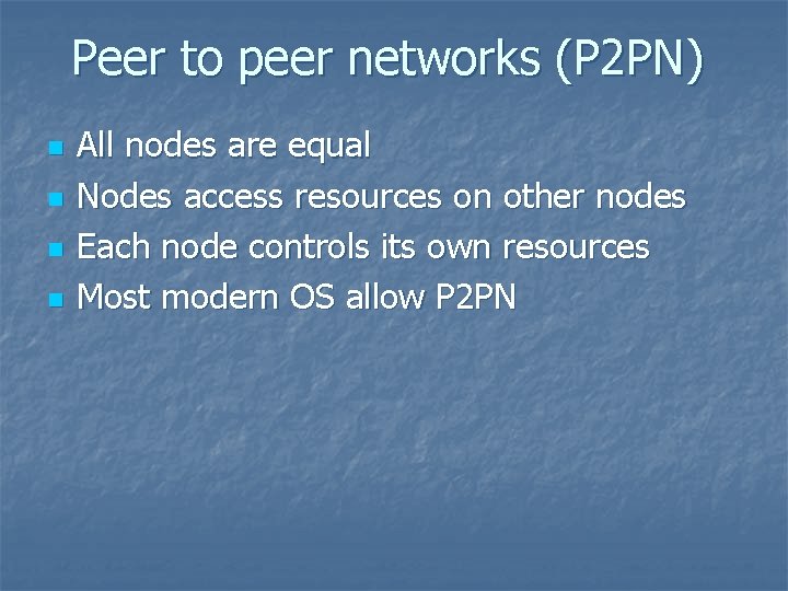 Peer to peer networks (P 2 PN) n n All nodes are equal Nodes