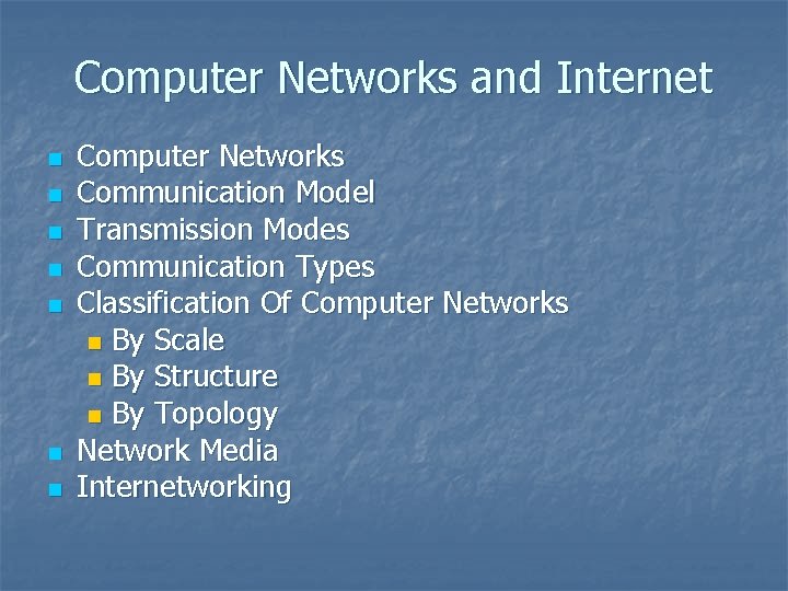 Computer Networks and Internet n n n n Computer Networks Communication Model Transmission Modes