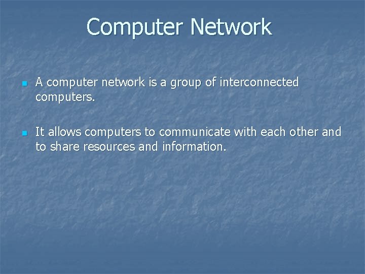 Computer Network n n A computer network is a group of interconnected computers. It