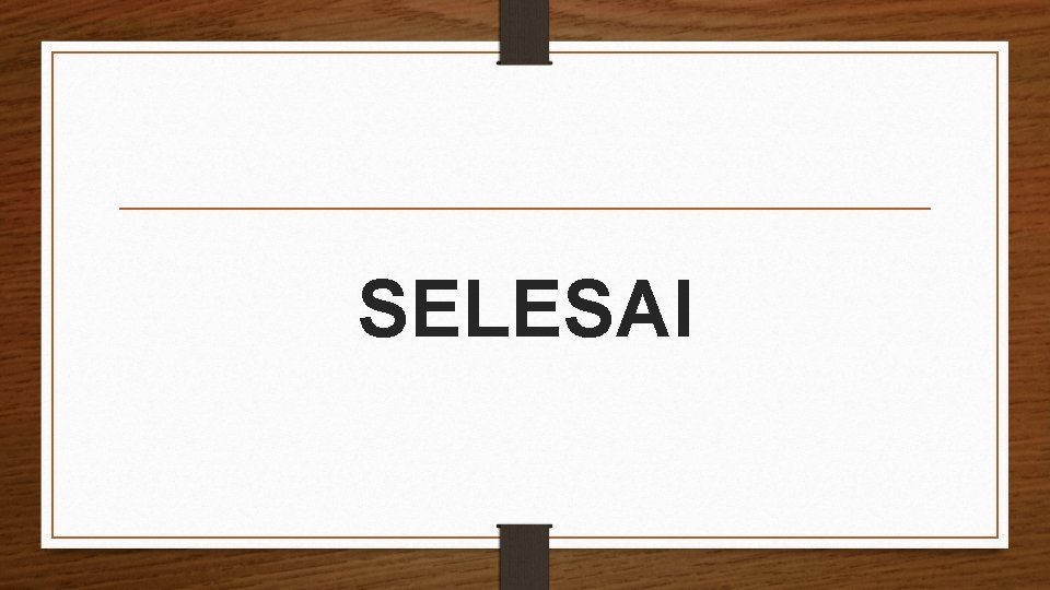 SELESAI 