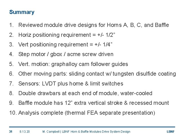 Summary 1. Reviewed module drive designs for Horns A, B, C, and Baffle 2.