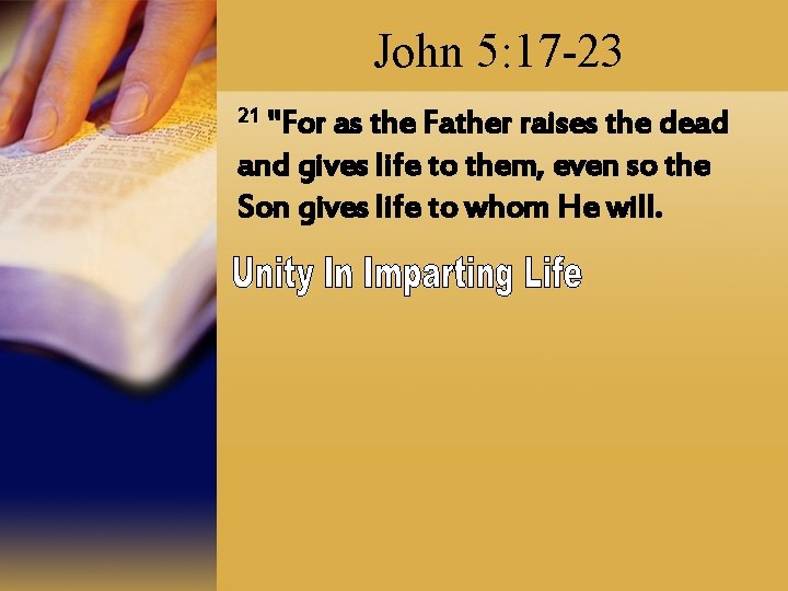 John 5: 17 -23 21 "For as the Father raises the dead and gives