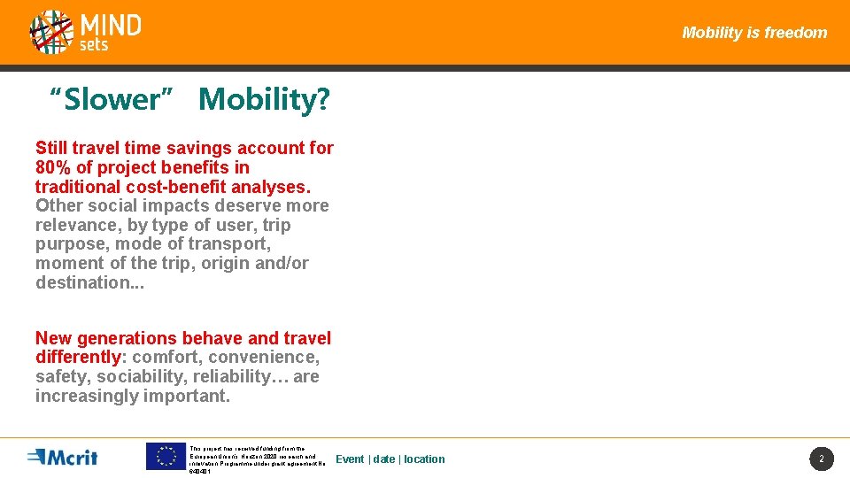 Mobility is freedom “Slower” Mobility? Still travel time savings account for 80% of project