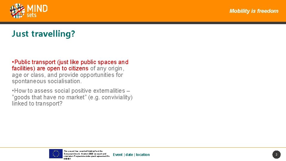 Mobility is freedom Just travelling? • Public transport (just like public spaces and facilities)