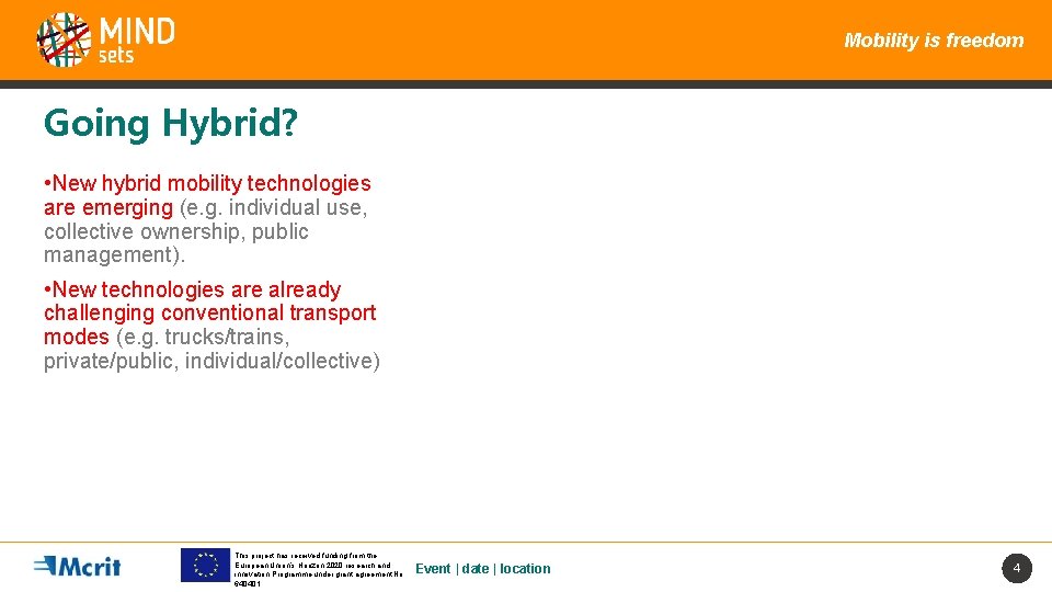 Mobility is freedom Going Hybrid? • New hybrid mobility technologies are emerging (e. g.