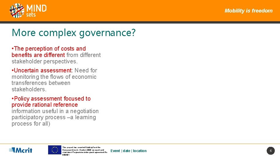 Mobility is freedom More complex governance? • The perception of costs and benefits are