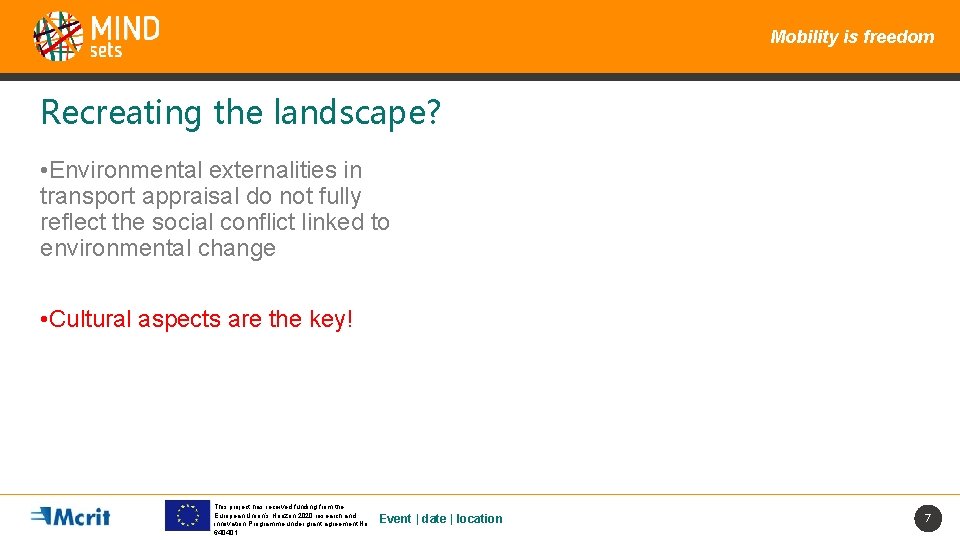 Mobility is freedom Recreating the landscape? • Environmental externalities in transport appraisal do not