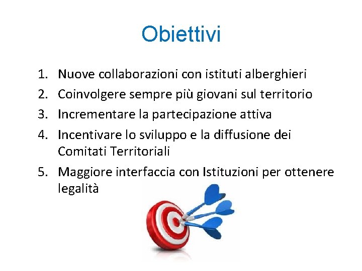 Obiettivi 1. 2. 3. 4. Nuove collaborazioni con istituti alberghieri Coinvolgere sempre più giovani