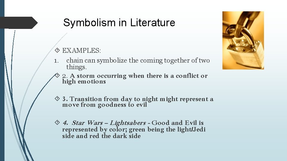 Symbolism in Literature EXAMPLES: 1. chain can symbolize the coming together of two things.