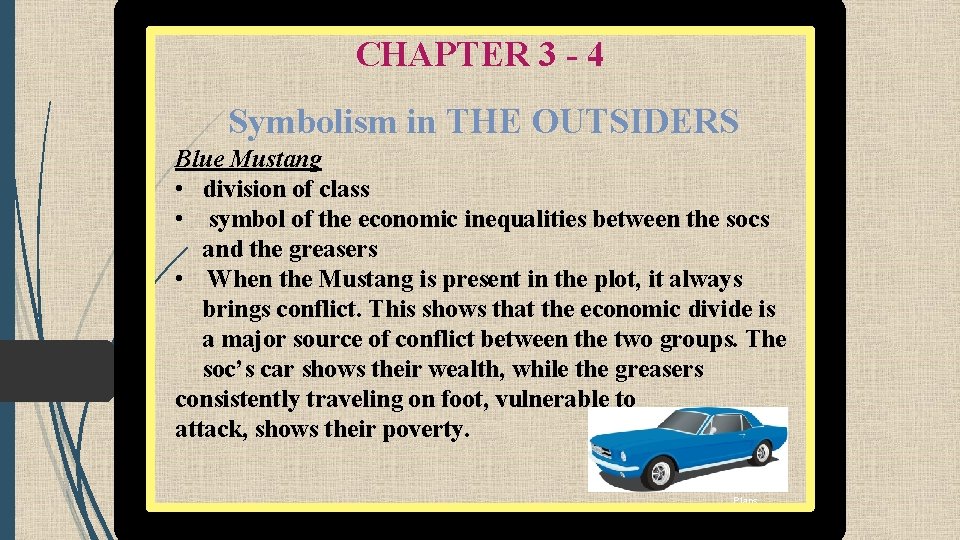 CHAPTER 3 - 4 Symbolism in THE OUTSIDERS Blue Mustang • division of class
