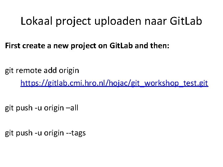 Lokaal project uploaden naar Git. Lab First create a new project on Git. Lab