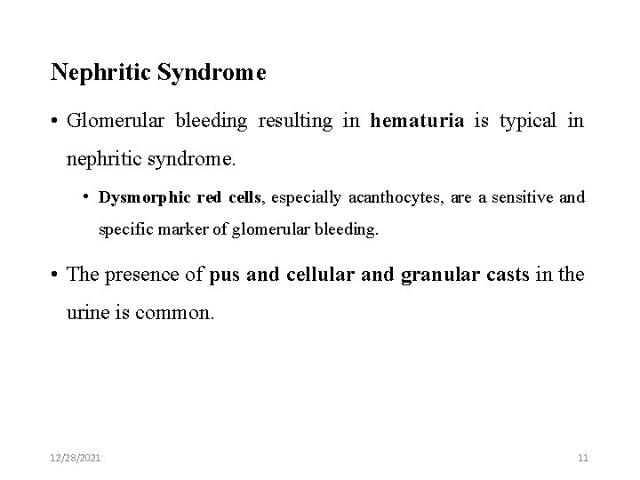 Nephritic Syndrome • Glomerular bleeding resulting in hematuria is typical in nephritic syndrome. •
