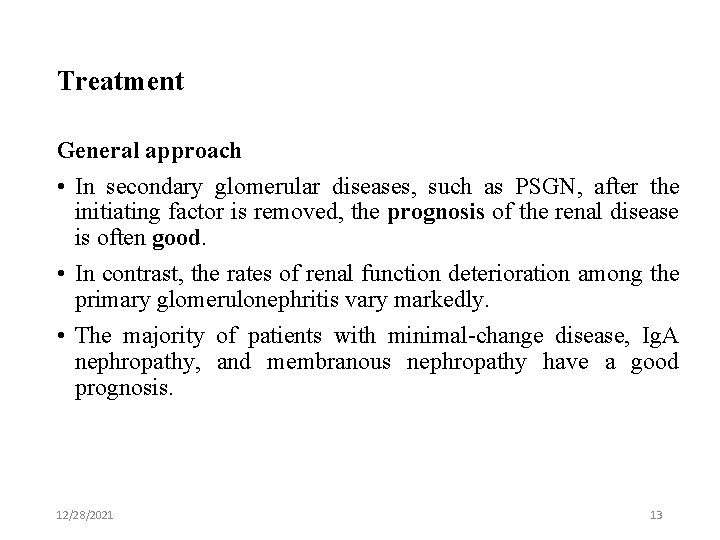 Treatment General approach • In secondary glomerular diseases, such as PSGN, after the initiating