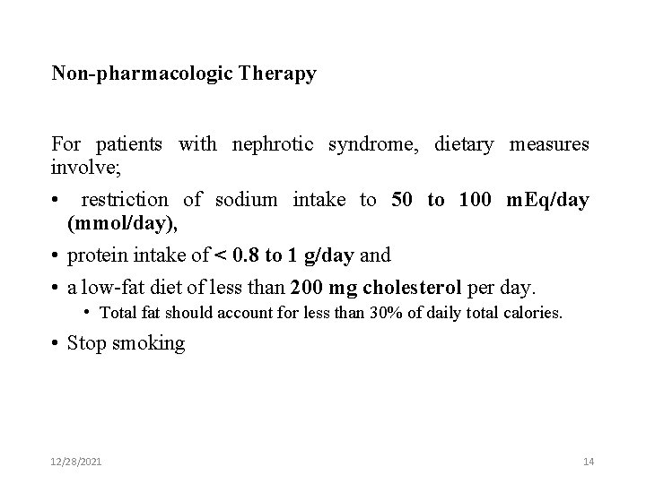 Non-pharmacologic Therapy For patients with nephrotic syndrome, dietary measures involve; • restriction of sodium