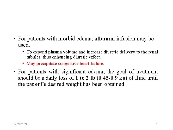  • For patients with morbid edema, albumin infusion may be used. • To