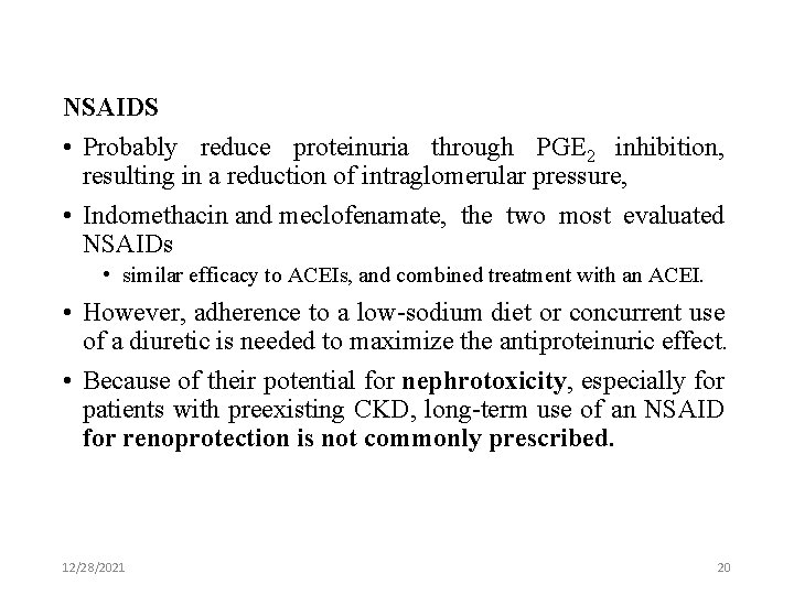 NSAIDS • Probably reduce proteinuria through PGE 2 inhibition, resulting in a reduction of
