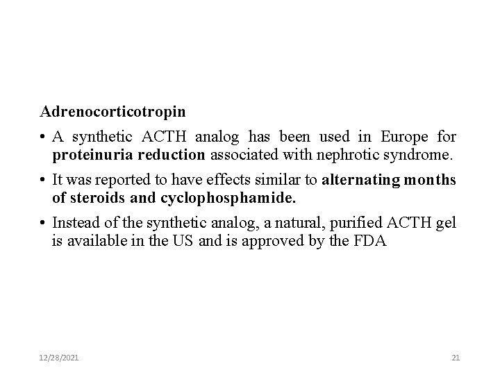 Adrenocorticotropin • A synthetic ACTH analog has been used in Europe for proteinuria reduction